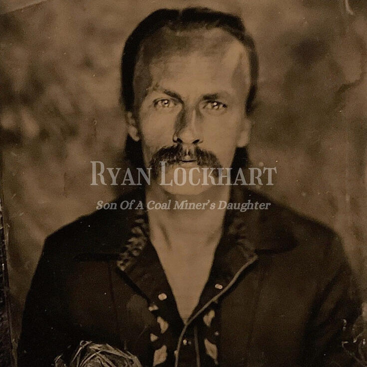 Son of a Coal Miner's Daughter Ryan Lockhart - Son of a Coal Miner's Daughter